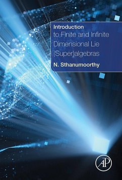 Introduction to Finite and Infinite Dimensional Lie (Super)algebras (eBook, ePUB) - Sthanumoorthy, Neelacanta