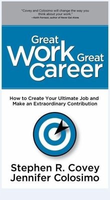 Great Work Great Career (eBook, ePUB) - Covey, Stephen R.; Colosimo, Jennifer