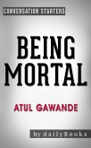 Being Mortal: by Atul Gawande   Conversation Starters (Daily Books) (eBook, ePUB)