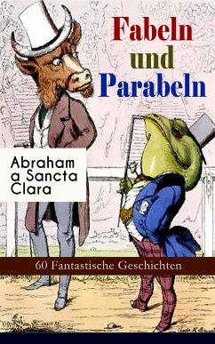 Fabeln und Parabeln: 60 Fantastische Geschichten (eBook, ePUB) - Clara, Abraham a Sancta
