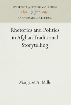 Rhetorics and Politics in Afghan Traditional Storytelling - Mills, Margaret A.