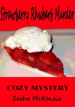 Strawberry Rhubarb Murder: A Cozy Mystery (Spring Grove Mystery Series, #2) (eBook, ePUB) - Mckenzie, Sasha