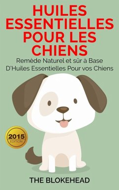 Cover Huiles essentielles pour les chiens : Remède naturel et sûr à base d'huiles essentielles pour vos chiens (eBook, ePUB)
