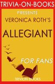 Allegiant: By Veronica Roth (Trivia-On-Books): (Divergent Series) (eBook, ePUB) Allegiant: By Veronica Roth (Trivia-On-Books): (Divergent Series) (eBook, ePUB)