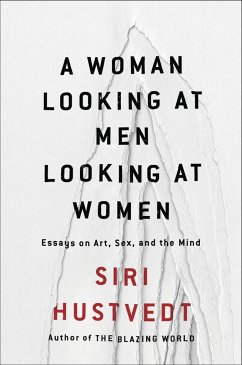 Woman Looking at Men Looking at Women: Essays on Art, Sex, and the Mind - Hustvedt, Siri