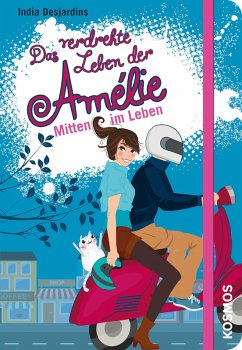 Mitten im Leben / Das verdrehte Leben der Amélie Bd.8 (eBook, ePUB) - Desjardins, India