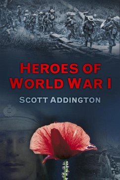 Heroes of World War I: Fourteen Stories of Bravery - Addington, Scott