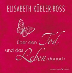 Über den Tod und das Leben danach - Geschenkausgabe - Kübler-Ross, Elisabeth