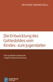 Gottesbilder und Gottesvorstellungen vom Kindes- zum Jugendalter