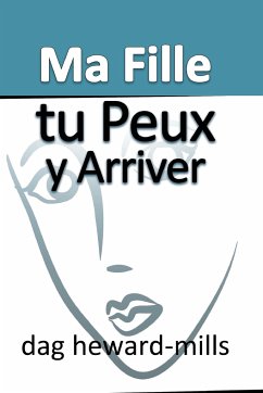 Ma fille, tu peux y arriver - Heward-Mills, Dag