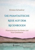 Die phantastische Reise auf dem Regenbogen