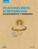 Guía breve : 50 lecciones breves de meteorología : acontecimientos y fenómenos