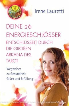 Deine 26 Energieschlösser entschlüsselt durch die großen Arkana des Tarot - Lauretti, Irene