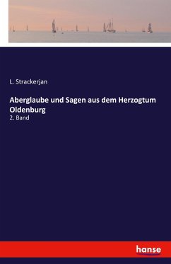 Aberglaube und Sagen aus dem Herzogtum Oldenburg - Strackerjan, L.