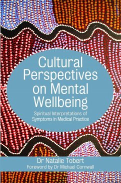 Cultural Perspectives on Mental Wellbeing: Spiritual Interpretations of Symptoms in Medical Practice - Tobert, Natalie
