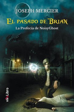 El pasado de Brian : la profecía de Noisyghost - Mercer, Joseph