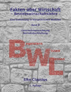 Fakten über Wirtschaft - Band 8 - Betriebswirtschaftslehre - - Clausius, Eike