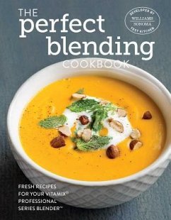 The Perfect Blending Cookbook - Williams -. Sonoma Test Kitchen
