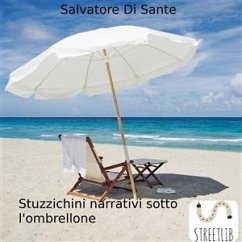 Stuzzichini narrativi sotto l'ombrellone (eBook, ePUB) - Di Sante, Salvatore; Di Sante, Salvatore; Di Sante, Salvatore