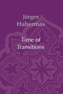 Time of Transitions (eBook, PDF) - Habermas, Jürgen