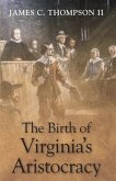 Birth of Virginia's Aristocracy (eBook, ePUB) Birth of Virginia's Aristocracy (eBook, ePUB)