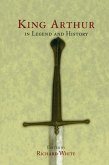 King Arthur In Legend and History (eBook, ePUB)