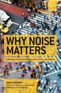 Why Noise Matters (eBook, ePUB) - Stewart, John; Mcmanus, Francis; Rodgers, Nigel; Weedon, Val; Bronzaft, Arline