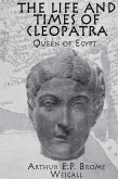 The Life and Times Of Cleopatra (eBook, PDF) The Life and Times Of Cleopatra (eBook, PDF)