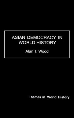 Asian Democracy in World History (eBook, PDF) - Wood, Alan T.