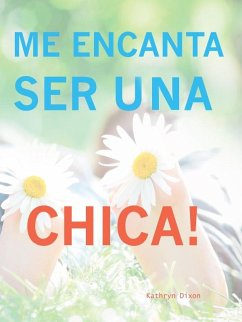Me Encanta Ser Una Chica! (eBook, ePUB) - Dixon, Kathryn