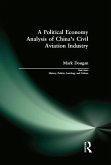 A Political Economy Analysis of China's Civil Aviation Industry (eBook, PDF)