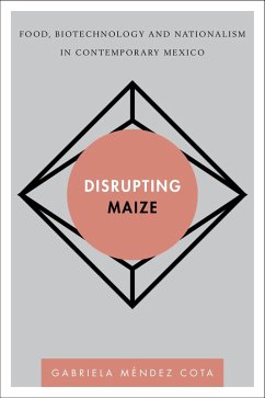 Disrupting Maize (eBook, ePUB) - Cota, Gabriela Méndez