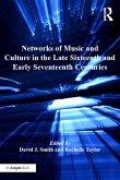 Networks of Music and Culture in the Late Sixteenth and Early Seventeenth Centuries (eBook, PDF)