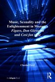 Music, Sexuality and the Enlightenment in Mozart's Figaro, Don Giovanni and Così fan tutte (eBook, ePUB)