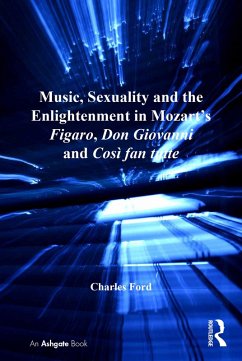 Music, Sexuality and the Enlightenment in Mozart's Figaro, Don Giovanni and Così fan tutte (eBook, ePUB) - Ford, Charles