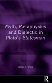 Myth, Metaphysics and Dialectic in Plato's Statesman (eBook, PDF)