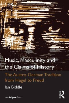 Music, Masculinity and the Claims of History (eBook, PDF) - Biddle, Ian