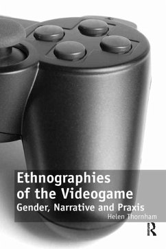 Ethnographies of the Videogame (eBook, ePUB) - Thornham, Helen