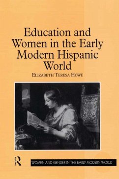 Education and Women in the Early Modern Hispanic World (eBook, ePUB) - Howe, Elizabeth Teresa