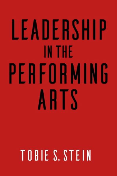 Leadership in the Performing Arts (eBook, ePUB) Leadership in the Performing Arts (eBook, ePUB)