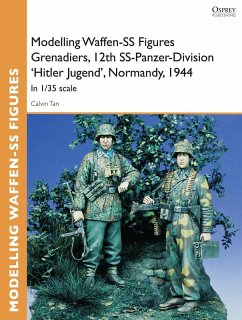Modelling Waffen-SS Figures Grenadiers, 12th SS-Panzer-Division 'Hitler Jugend', Normandy, 1944 (eBook, PDF) - Tan, Calvin