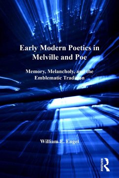 Early Modern Poetics in Melville and Poe (eBook, ePUB) - Engel, William E.