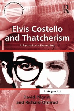 Elvis Costello and Thatcherism (eBook, PDF) - Pilgrim, David; Ormrod, Richard