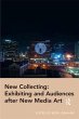 New Collecting: Exhibiting and... - Bild 1