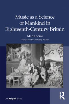 Music as a Science of Mankind in Eighteenth-Century Britain (eBook, PDF) - Semi, Maria; Keates, Translated By Timothy