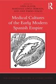 Medical Cultures of the Early Modern Spanish Empire (eBook, PDF)