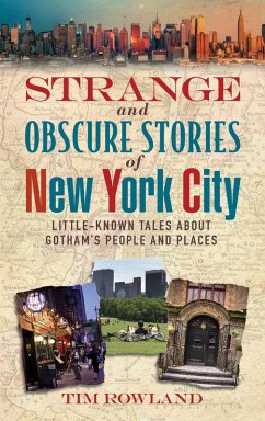 Strange and Obscure Stories of New York City (eBook, ePUB) - Rowland, Tim