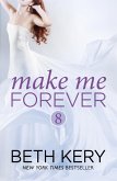 Make Me Forever (Make Me: Part Eight) (eBook, ePUB)