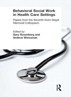 Behavioral Social Work in Health Care Settings (eBook, ePUB) - Rosenberg, Gary; Weissman, Andrew