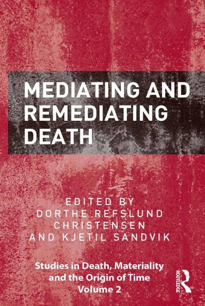 Mediating and Remediating Death (eBook, PDF) Mediating and Remediating Death (eBook, PDF)